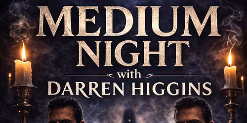 \ud83d\udd2e SOLD OUT - Medium Night with Darren Higgins \ud83d\udd2e