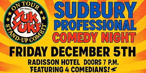 YUK YUK'S SUDBURY PROFESSIONAL COMEDY NIGHT