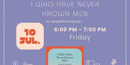 July Book Club for "I Who Have Never Known Men"