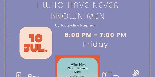 July Book Club for "I Who Have Never Known Men"