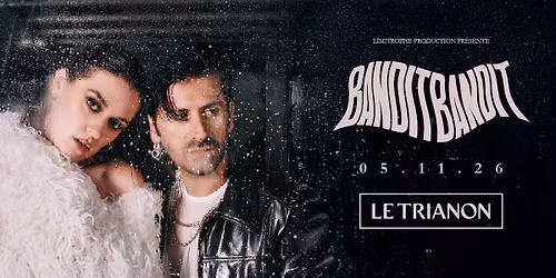 BANDIT BANDIT \u00b7 05\/11\/25 \ud83c\udf19 Le Trianon (Paris)