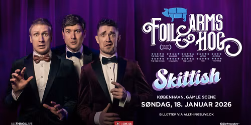 F\u00e5 Billetter!! Foil Arms & Hog - Gamle Scene - 18. januar