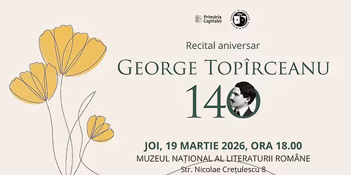 \u201eGeorge Top\u00eerceanu \u2013 140\u201d | Recital aniversar