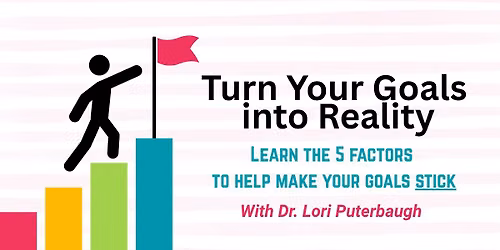 Turn Your Goals Into Reality: Learn the 5 Factors to Help Make Your Goals Stick