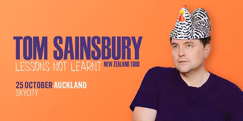 Tom Sainsbury: Lessons Not Learnt | Auckland