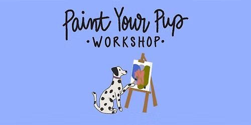 Paint Your Pup Workshop