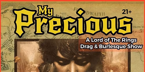 Sold Out! My Precious! A Lord of The Rings Drag & Burlesque Show 4\/24