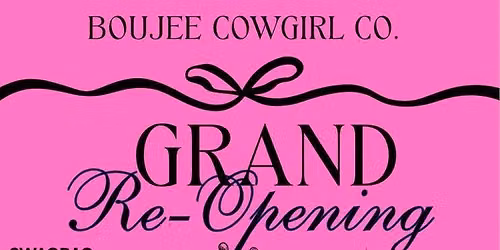 Boujee Cowgirl Co. GRAND RE OPENING