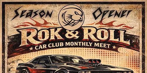 ROK & ROLL Season Opener Car Meet\/Show