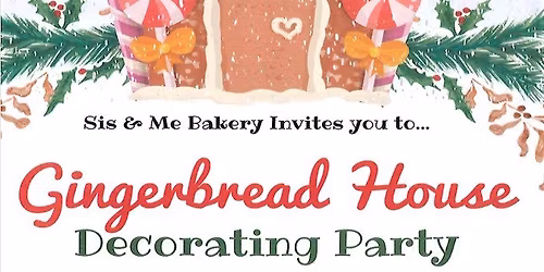 Sis & Me Bakery's 7th Annual Gingerbread House Decorarting Party