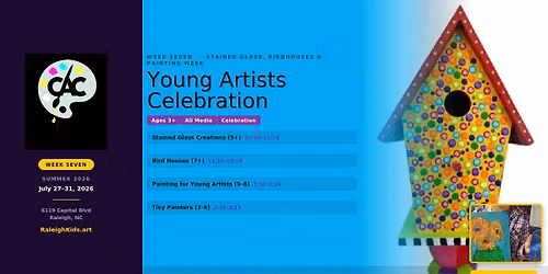CAC Summer Workshops: WEEK SEVEN \u2014 Young Artists Celebration July 27\u201331 | Stained Glass, Birdhouses 
