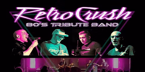 Retro Crush Canada\u2019s Premier 80\u2019s Tribute Band Returns to the Linsmore Tavern!