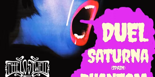 Phantom Hound(Oakland), Saturna(Spain), DUEL