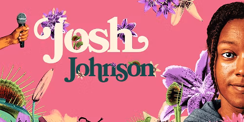 Josh Johnson: The Flowers Tour