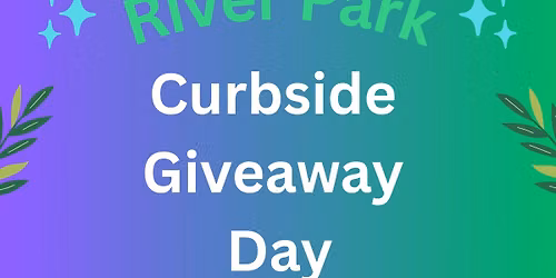 River Park Neighborhood - Curbside Giveaway Day