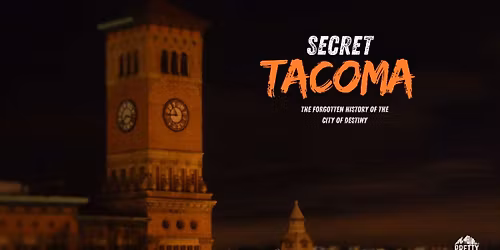 History Pub: Secret Tacoma - The Forgotten History of the City of Destiny