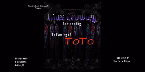 An Evening of Toto! Performances by Max Crowley \ufe0f