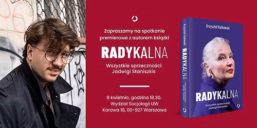 Spotkanie premierowe: \u201eRadykalna. Wszystkie sprzeczno\u015bci Jadwigi Staniszkis\u201d!