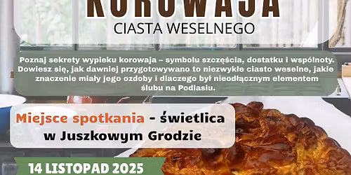 Warsztaty pieczenia korowaja - CW Juszkowy Gr\u00f3d