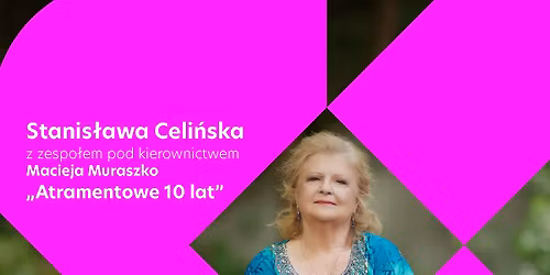 Stanis\u0142awa Celi\u0144ska \u201eAtramentowe 10 lat\u201d - koncert | Wroc\u0142aw