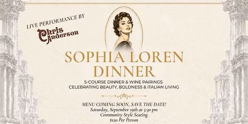 Sophia Loren 5-Course Dinner with Wine Pairings & Chris Anderson Performing LIVE!