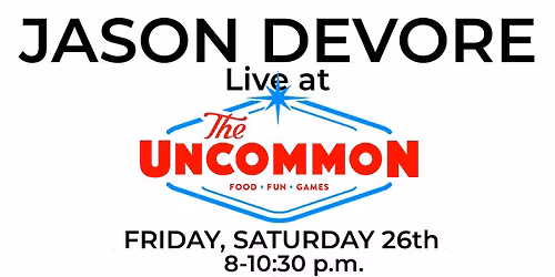 Jason DeVore live at The Uncommon!
