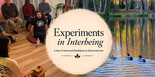 Experiments in Interbeing - A Day of Relational Mindfulness