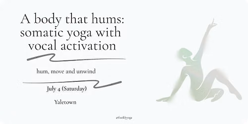 A body that hums: somatic yoga + vocal activation