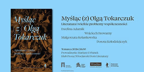 Adamik, Browarny, Kolankowska, Ko\u0142odziejczyk \u201eMy\u015bl\u0105c (z) Olg\u0105 Tokarczuk\u201d I PREMIERA