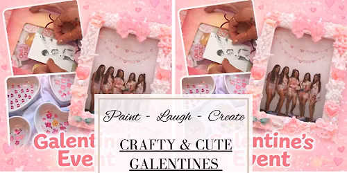 CRAFTY & CUTE GALENTINES EVENT-FEB 7TH,6PM
