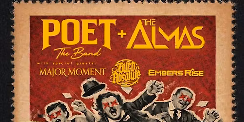 Venue: Burn Absolute | Poet, the Band | The Almas | Hexproof