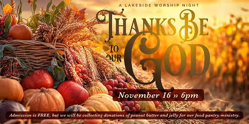 Thanks Be to Our God \/\/ A Thanksgiving Night of Worship with Lakeside Baptist