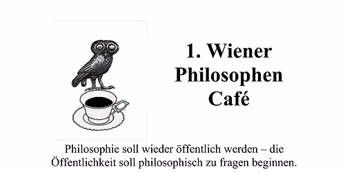 "1. WIENER PHILOSOPHEN CAF\u00c9 im Caf\u00e9 Korb" mit dem Thema "30 Jahre Philosophen Caf\u00e9"