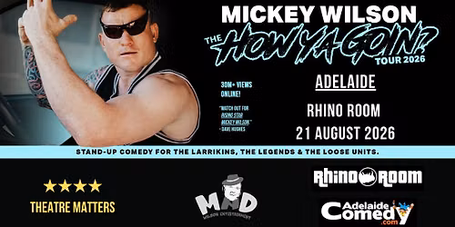 HOW YA GOIN? - ADELAIDE - RHINO ROOM
