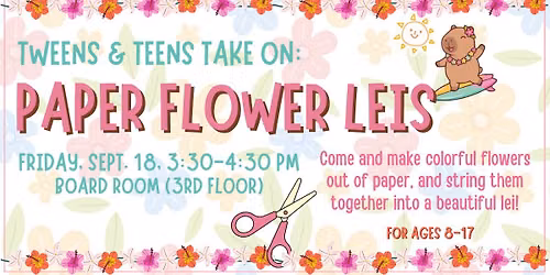 Tweens & Teens Take On:  Paper Flower Leis