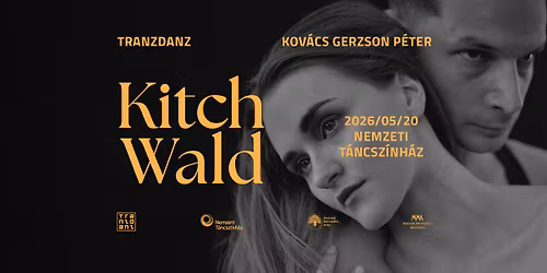 Kov\u00e1cs Gerzson P\u00e9ter \/ TranzDanz: KitchWald \u2219 Nemzeti T\u00e1ncsz\u00ednh\u00e1z