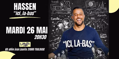 HASSEN "ICI, LA-BAS" (spectacle)