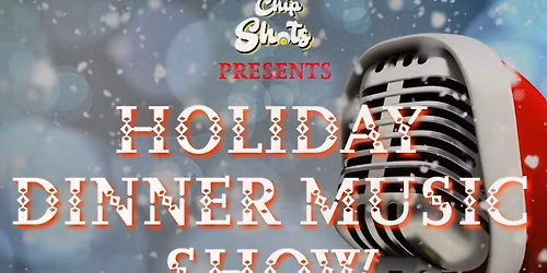 Holiday Music & Dinner Show - $79