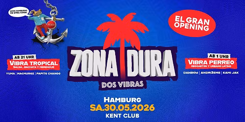 ZONA DURA Hamburg | El Gran Opening | Sa.30.05.26 - Kent Club
