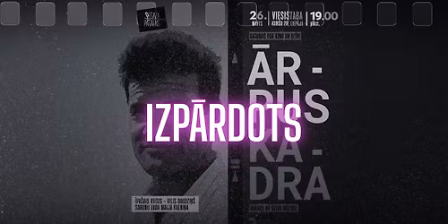 IZP\u0100RDOTS. \u0100RPUS KADRA \u2013 sarunas par kino un dz\u012bvi kop\u0101 ar Vili Daudzi\u0146u