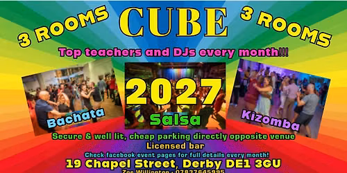 CUBE DERBY - SATURDAY 6th FEBRUARY - 3 ROOMS ~ Salsa ~ Bachata ~ Kizomba