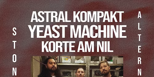 Yeast Machine | Bloodflowers | Korte am Nil @ MTC Cologne