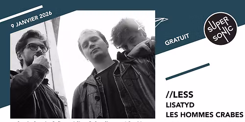 \/\/Less \u2022 Lisatyd \u2022 Les Hommes Crabes \/ Supersonic (Free entry)