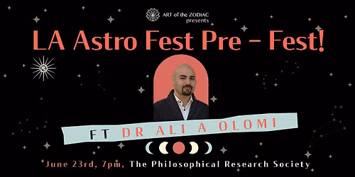 LA Astro Fest Pre-Fest with Dr Ali A Olomi