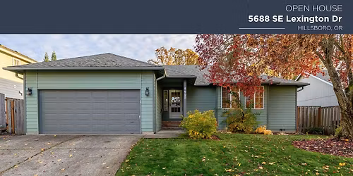 OPEN HOUSE - 5688 SE Lexington Dr Hillsboro, OR 97123