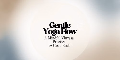 Gentle Yoga w\/ Casia Beck (Every Thursday)