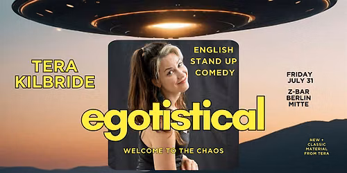 Egotistical: English Stand Up Comedy with Tera Kilbride!