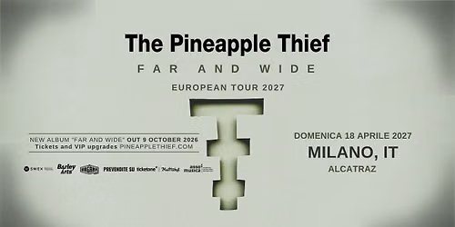 THE PINEAPPLE THIEF \u2013 Far and Wide European Tour 2027 | Milano
