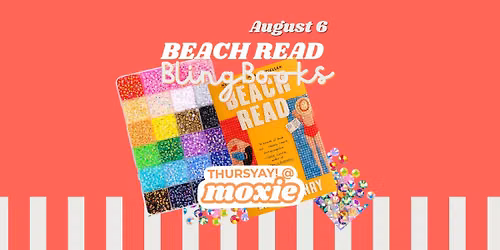 Beach Read Book Bling Workshop - ThursYAY! Moxie Maker Workshop 