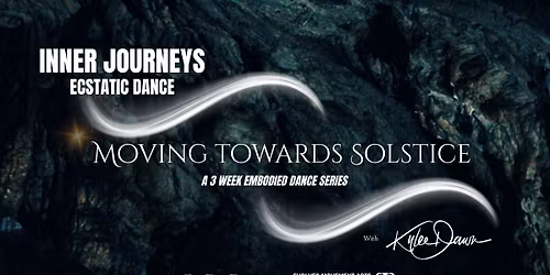 Inner Journeys Ecstatic Dance - Moving towards Solstice series